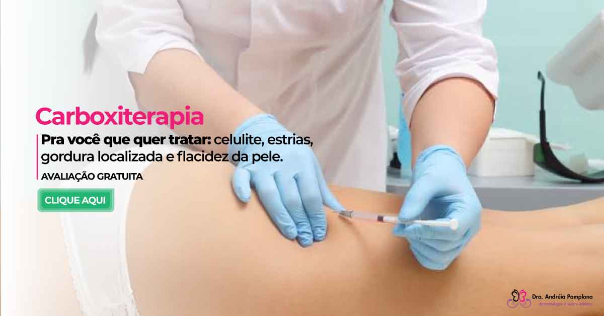 Carboxiterapia tratamento para; estrias, celulite, gordura localizada e flacidez da pele. Dra. Andréia Pamplona
